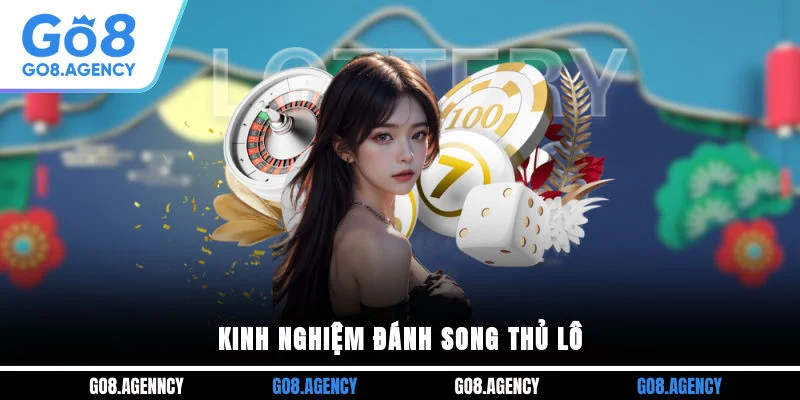 Kinh nghiệm đánh song thủ lô